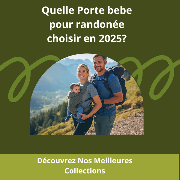 Porte bebe pour randonnée : Le guide complet 2025